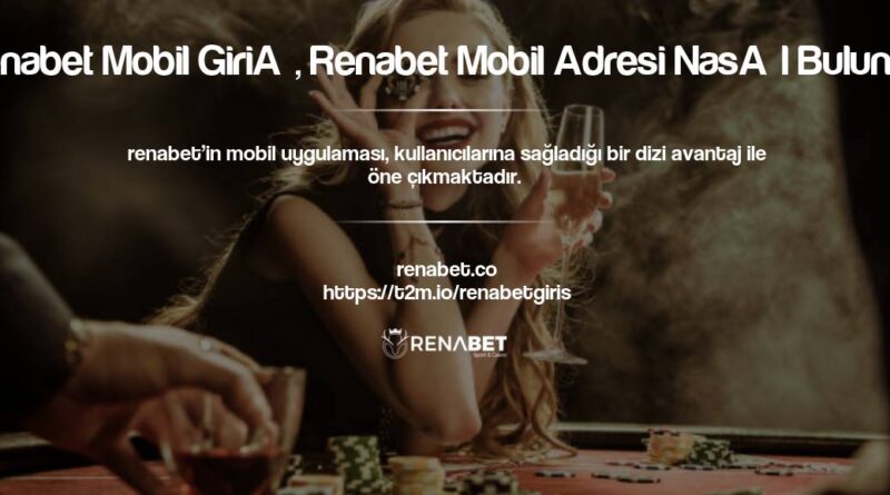 Renabet Mobil Giriş, Renabet Mobil Adresi Nasıl Bulunur?