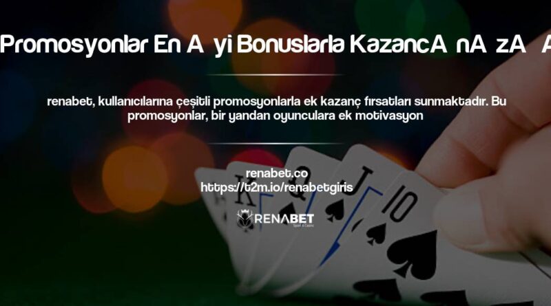 Renabet Promosyonlar En İyi Bonuslarla Kazancınızı Artırın