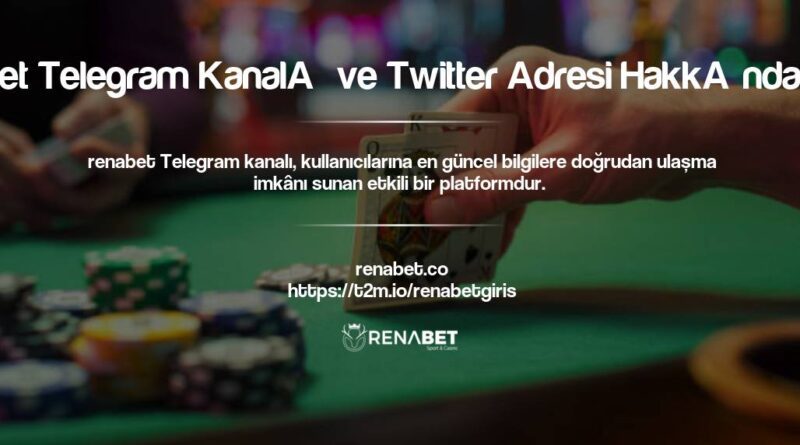 Renabet Telegram Kanalı ve Twitter Adresi Hakkında Bilgiler